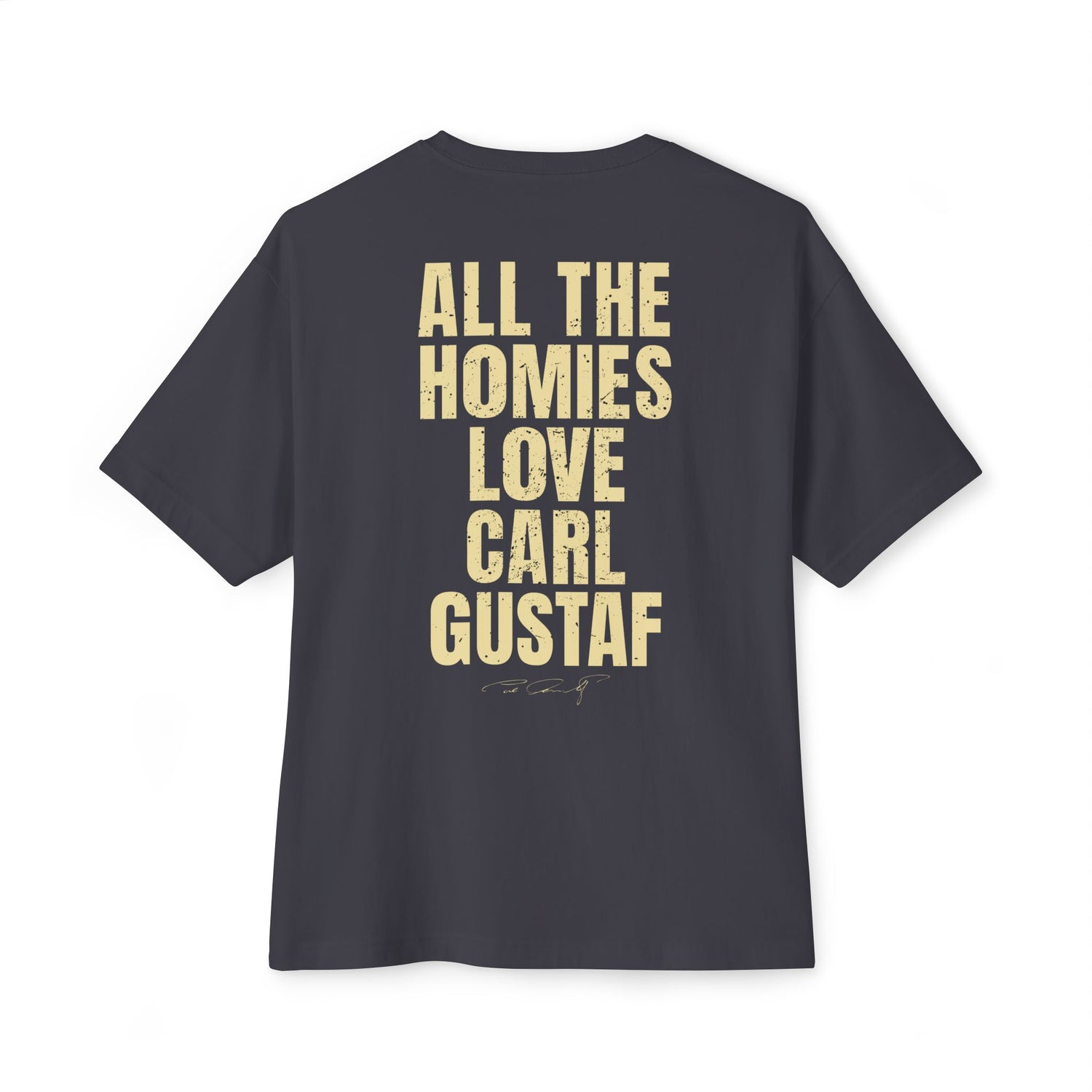 All The Homies Love Carl Gustaf - Medium Weight Oversized Tee