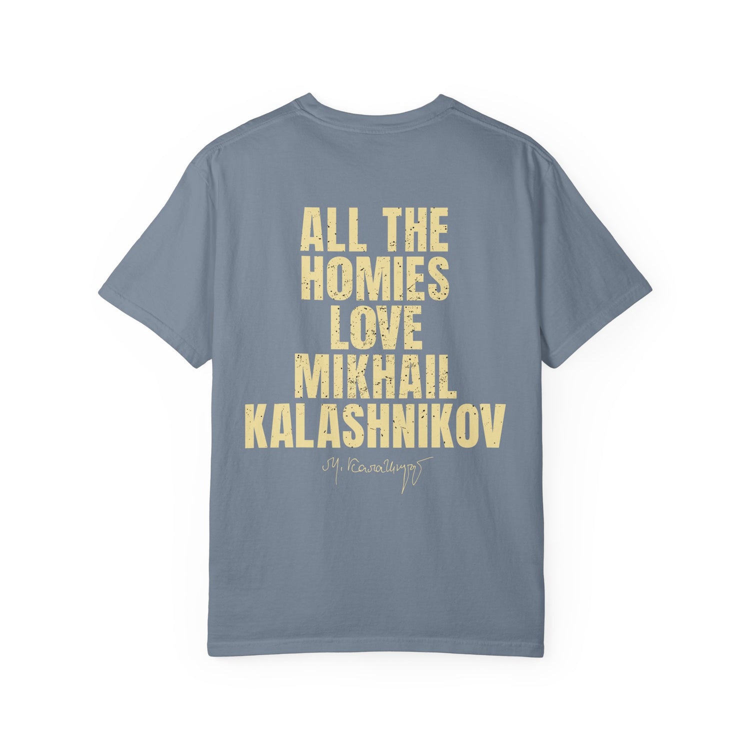 All The Homies Love Mikhail Kalashnikov — Comfort Colors Tee