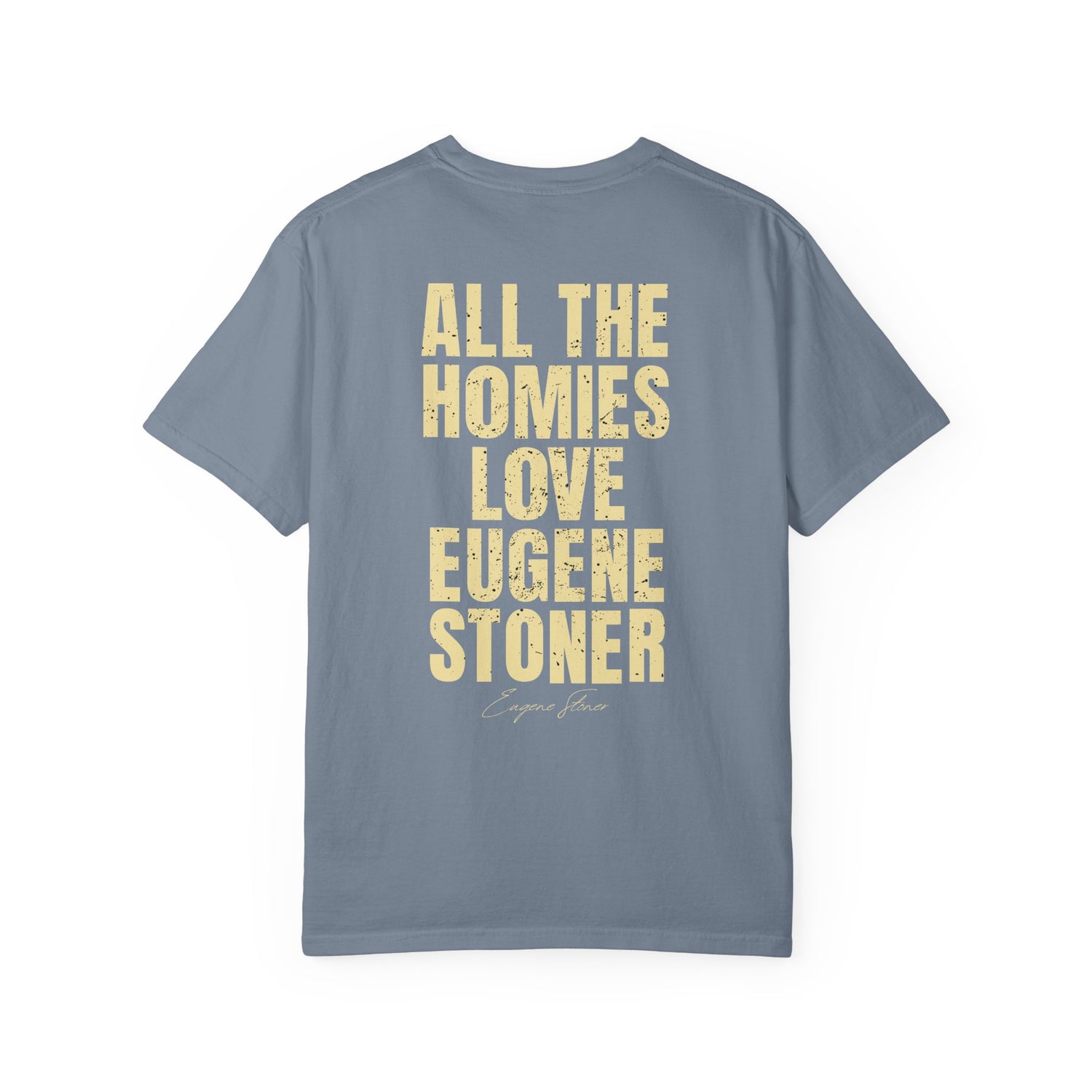 All The Homies Love Eugene Stoner — Comfort Colors Tee