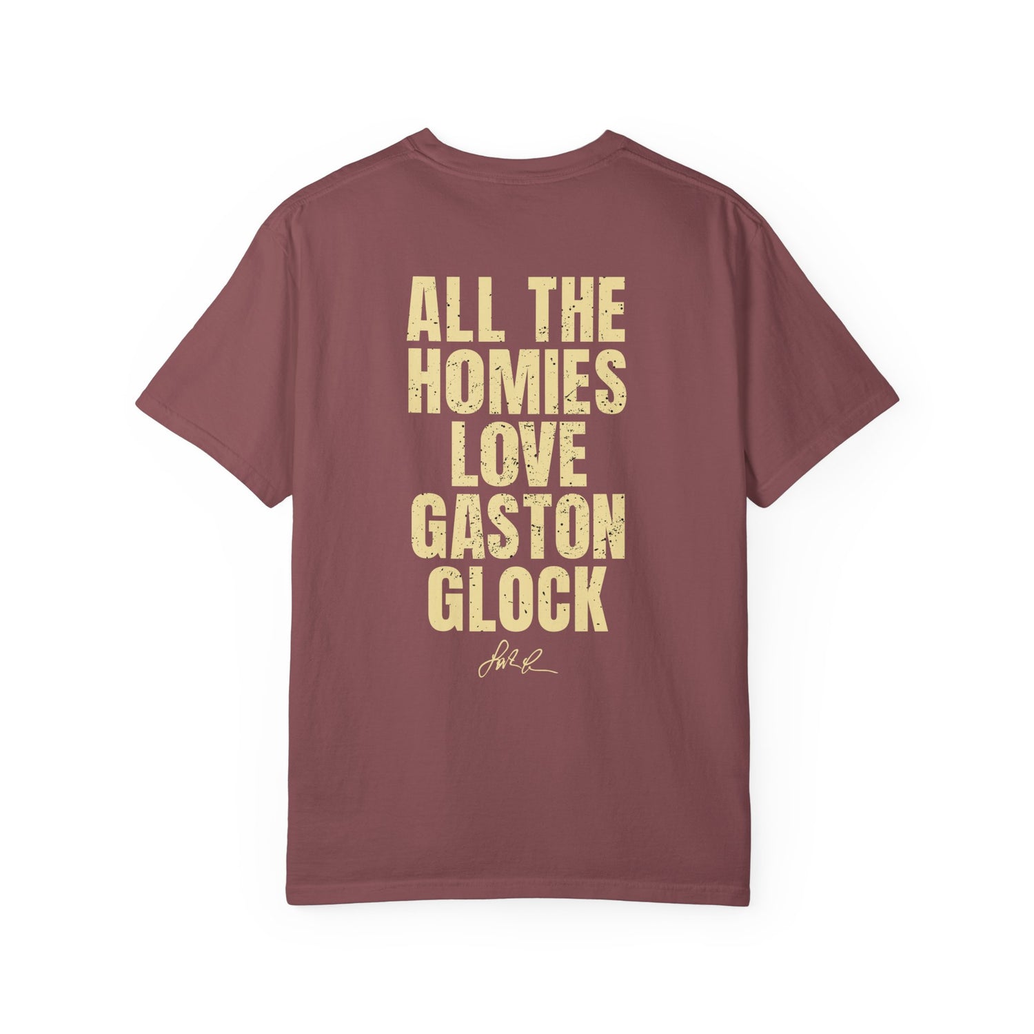 All The Homies Love Gaston Glock — Comfort Colors Tee