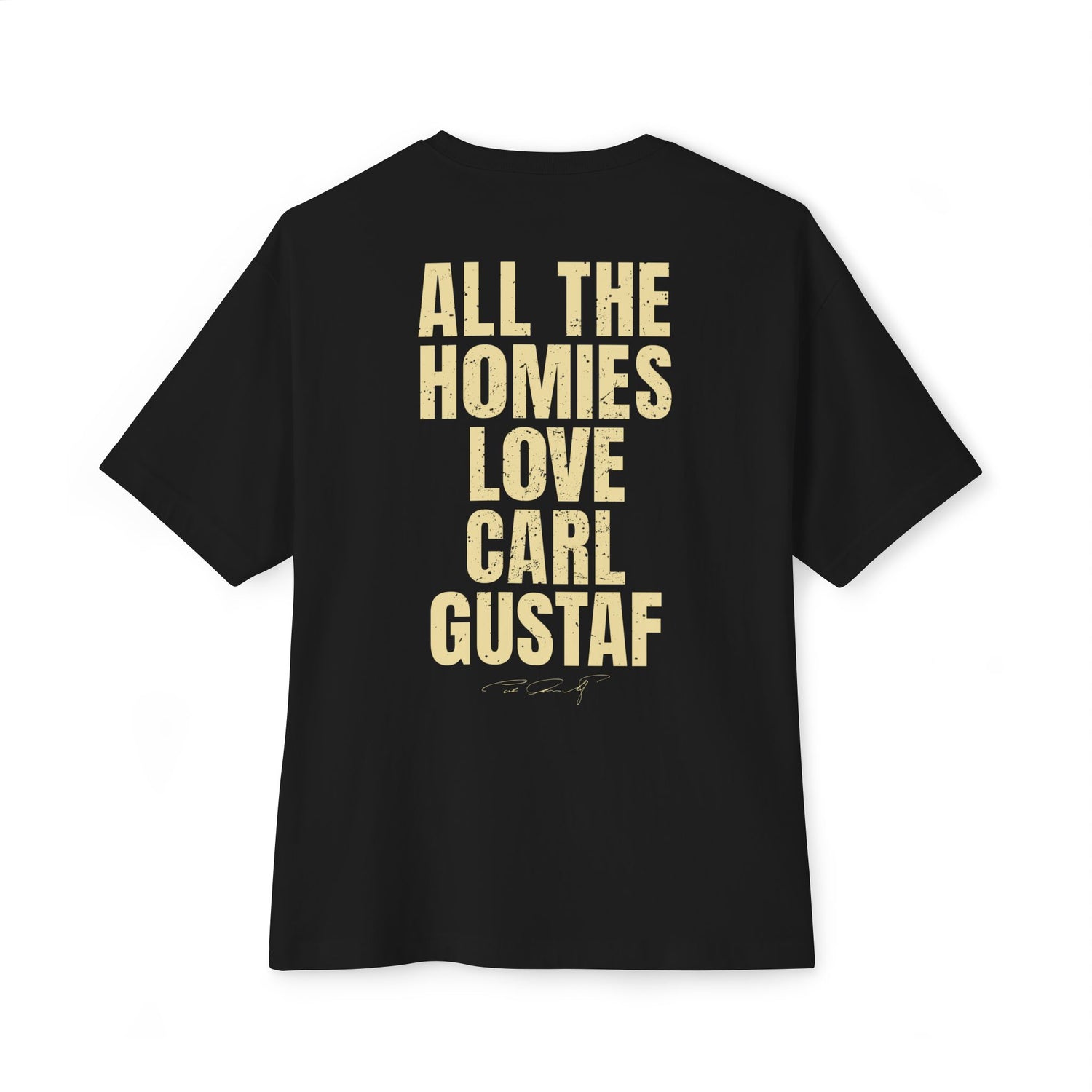 All The Homies Love Carl Gustaf - Medium Weight Oversized Tee