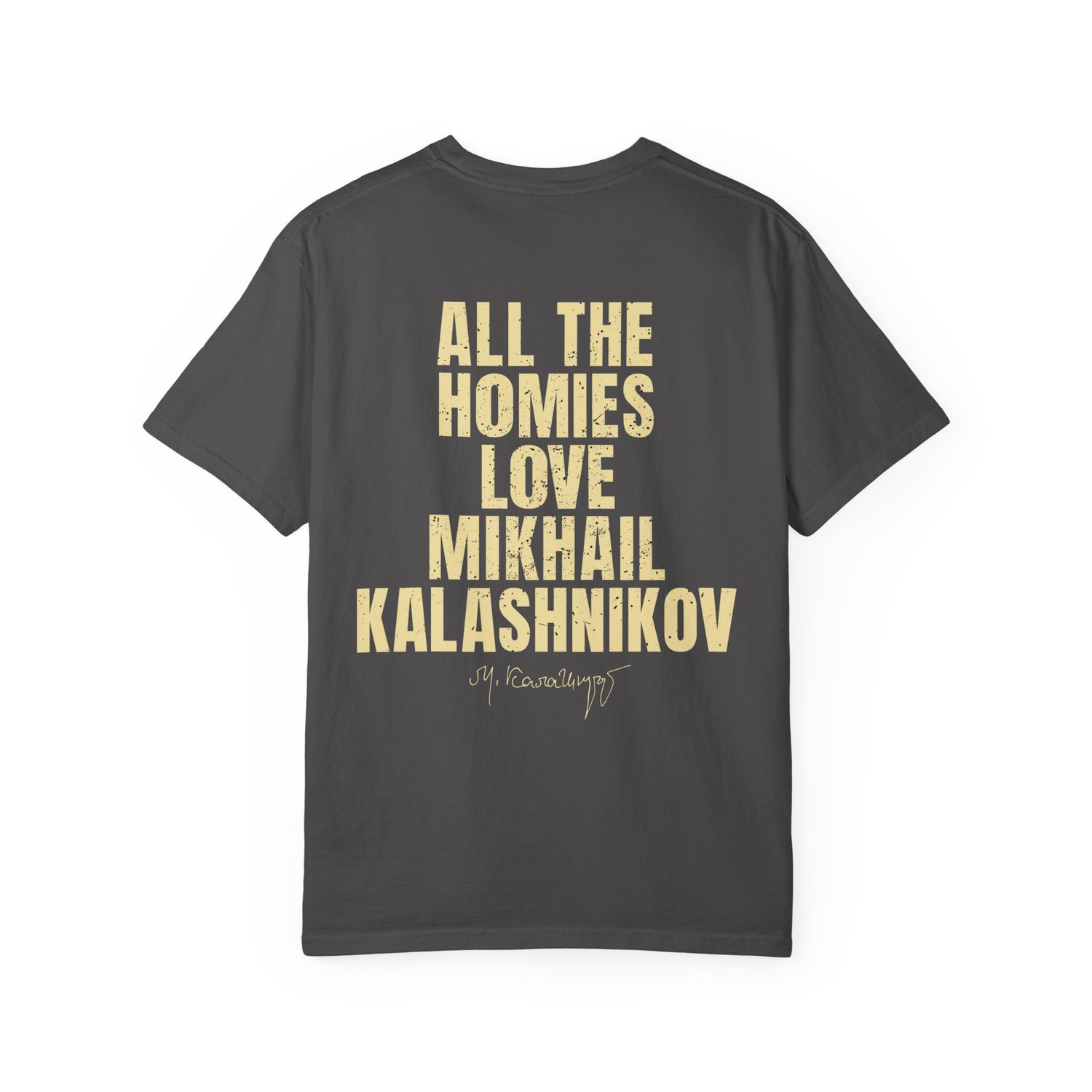 All The Homies Love Mikhail Kalashnikov — Comfort Colors Tee