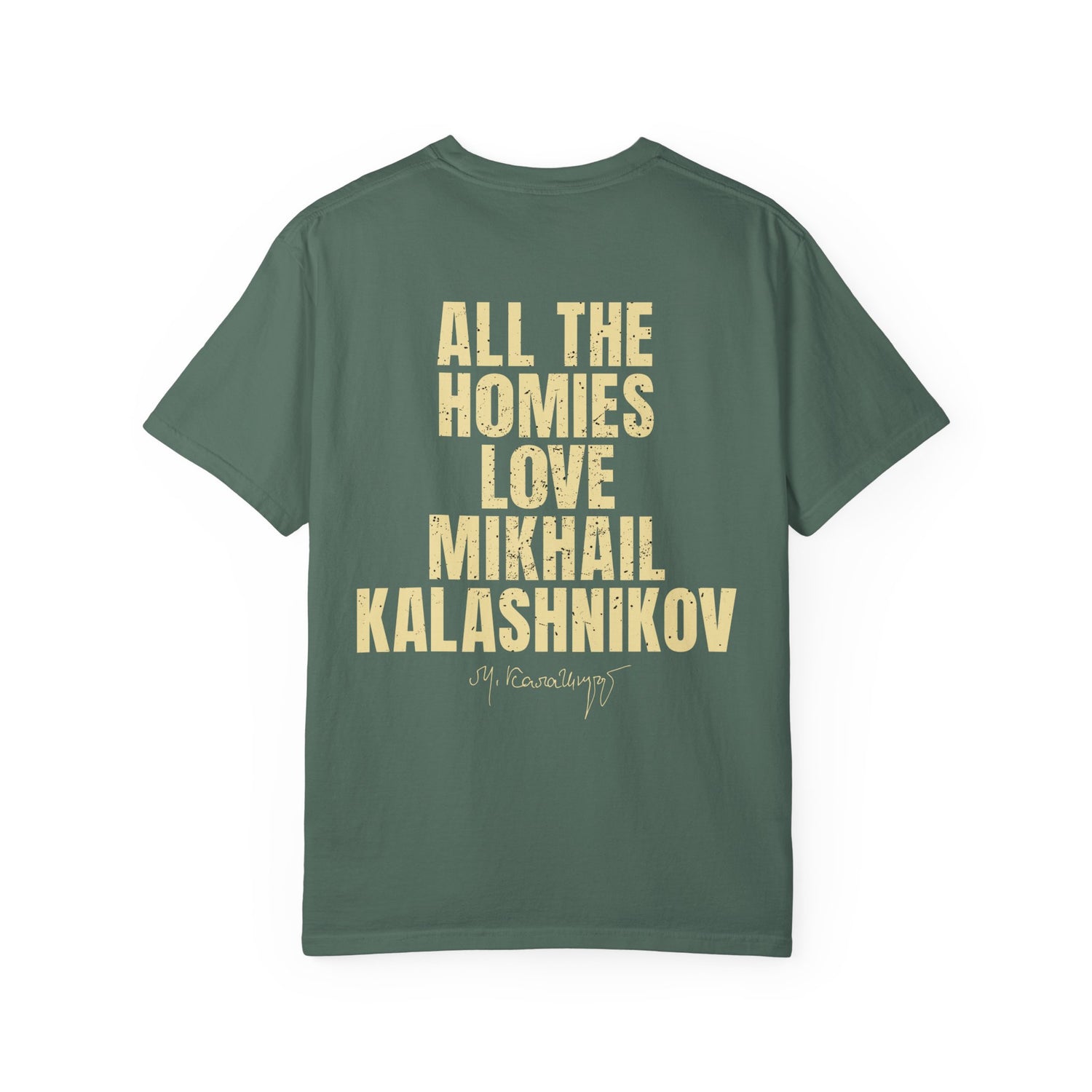 All The Homies Love Mikhail Kalashnikov — Comfort Colors Tee