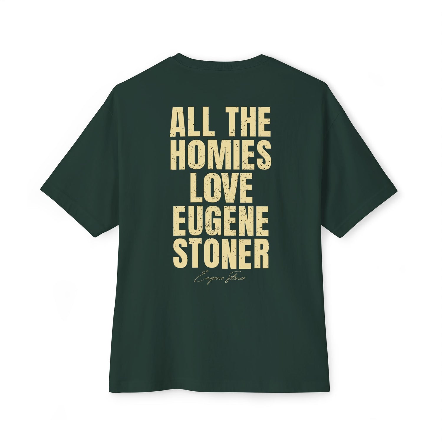 All The Homies Love Eugene Stoner — Medium Weight Oversized Tee