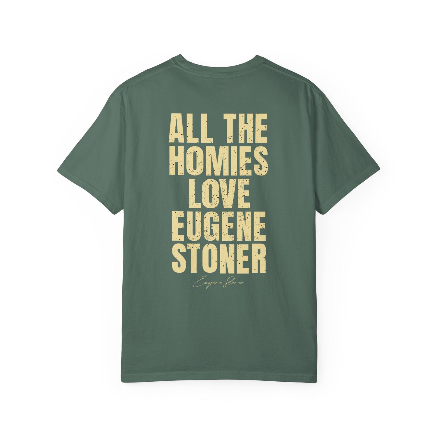 All The Homies Love Eugene Stoner — Comfort Colors Tee