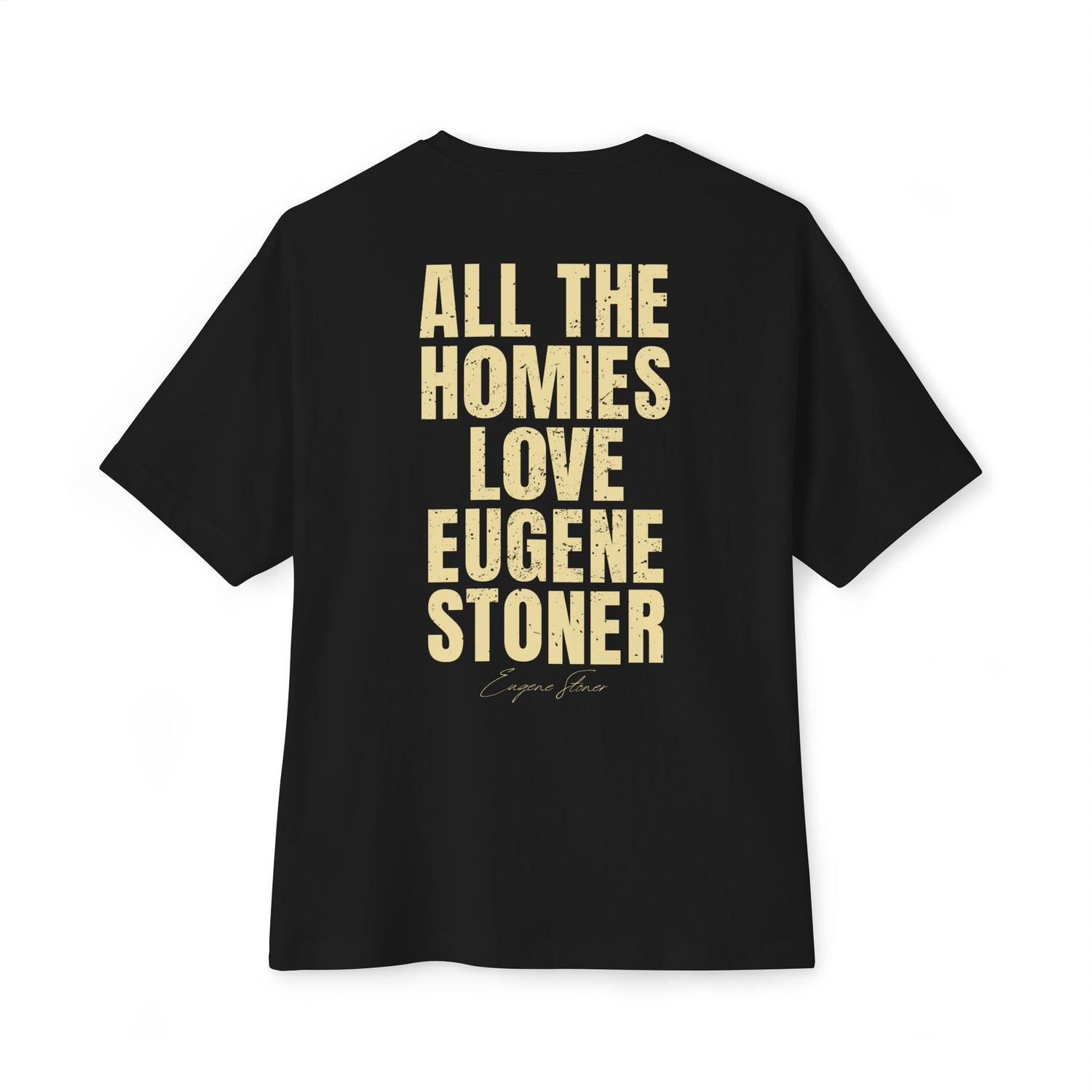 All The Homies Love Eugene Stoner — Medium Weight Oversized Tee