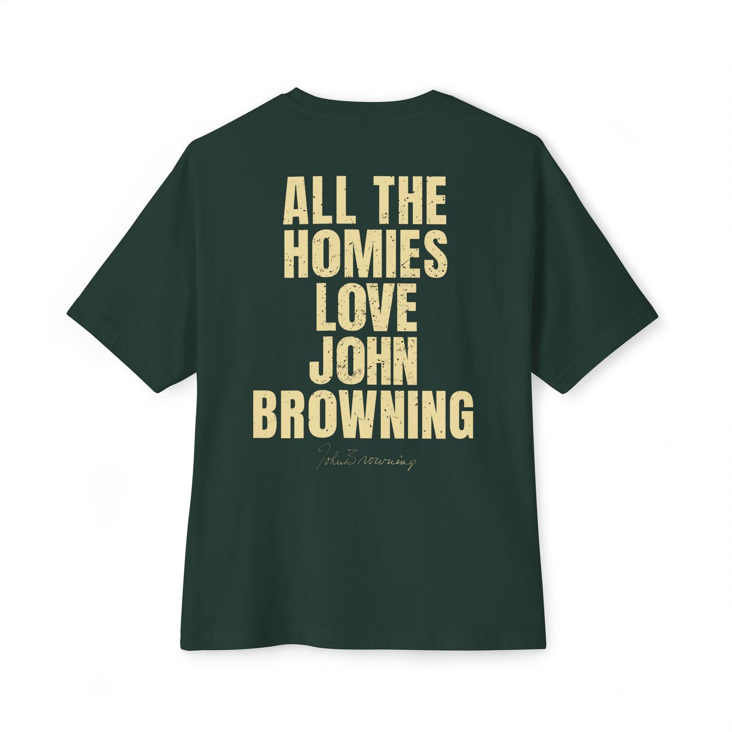 All The Homies Love John Browning - Medium Weight Oversized Tee