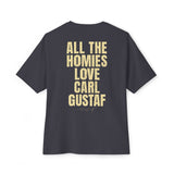All The Homies Love Carl Gustaf - Medium Weight Oversized Tee