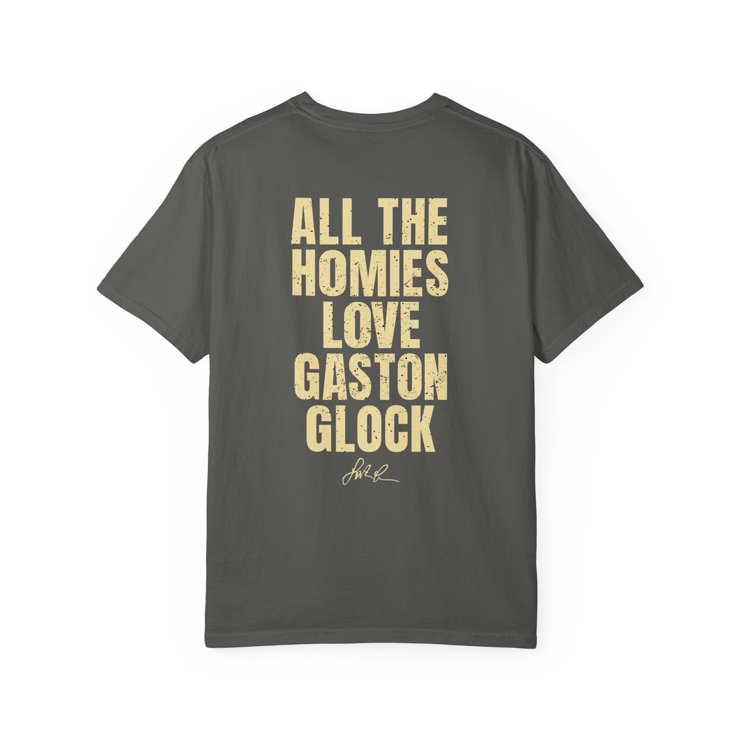All The Homies Love Gaston Glock — Comfort Colors Tee