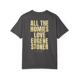 All The Homies Love Eugene Stoner — Comfort Colors Tee
