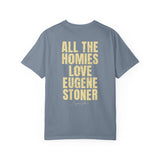 All The Homies Love Eugene Stoner — Comfort Colors Tee
