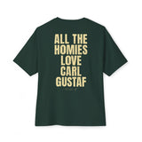 All The Homies Love Carl Gustaf - Medium Weight Oversized Tee