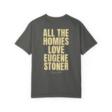 All The Homies Love Eugene Stoner — Comfort Colors Tee