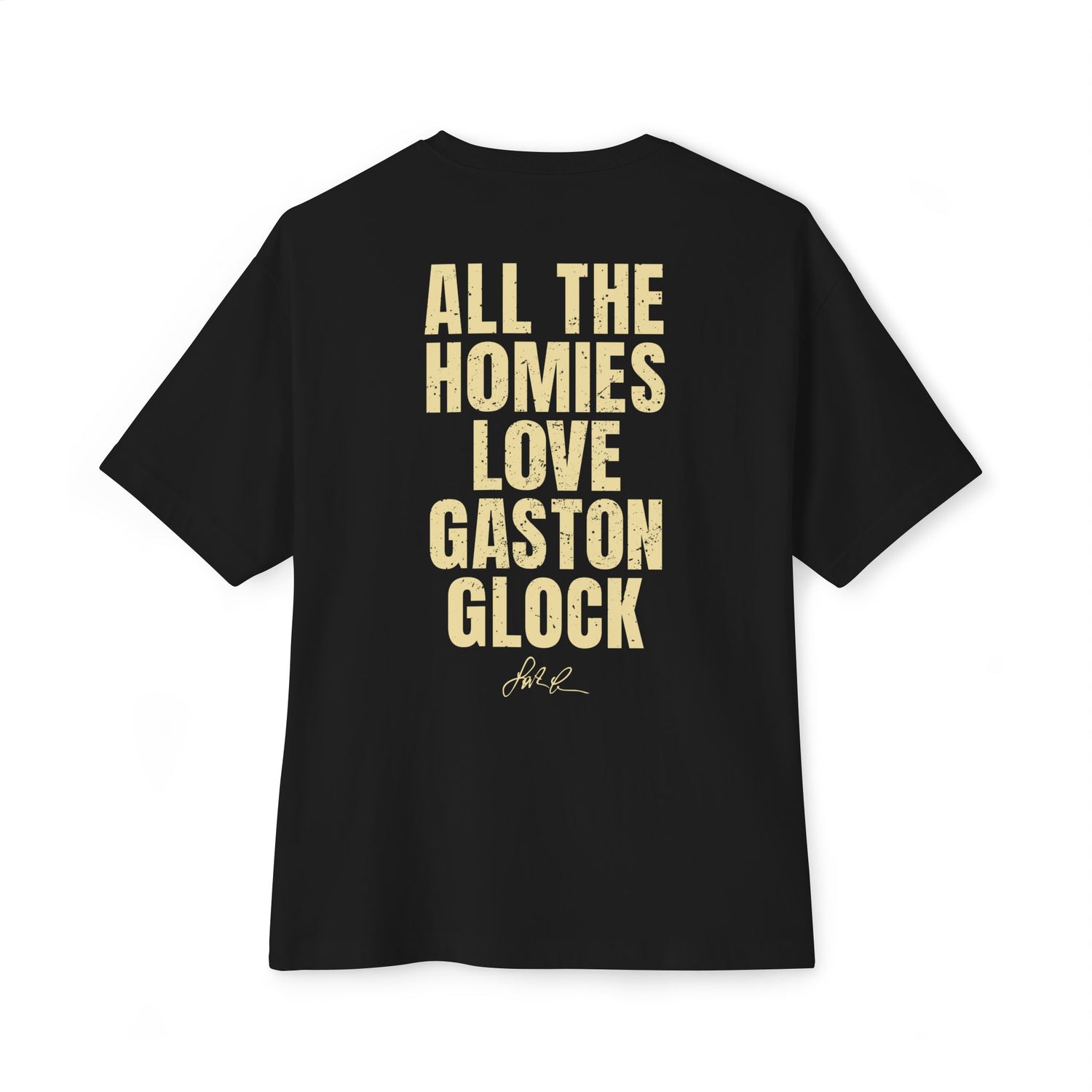 All The Homies Love Gaston Glock — Medium Weight Oversized Tee