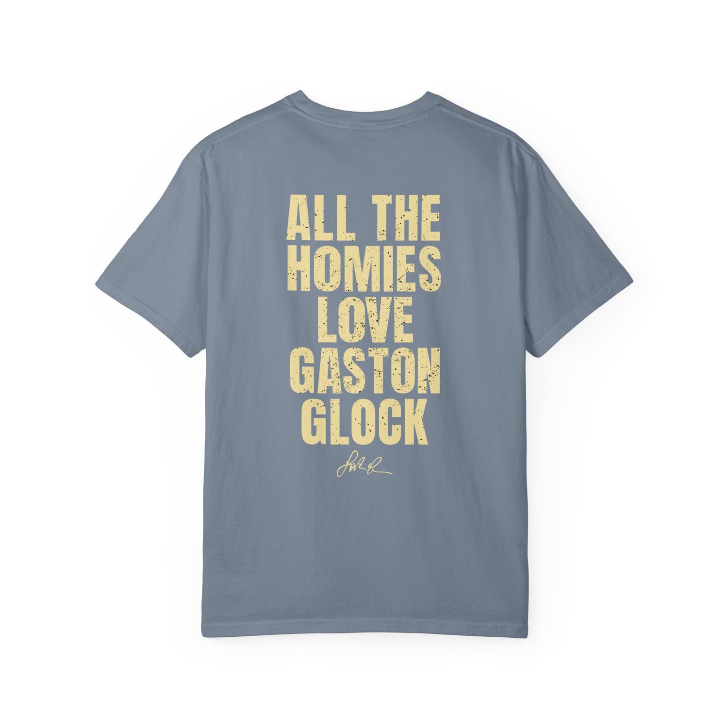 All The Homies Love Gaston Glock — Comfort Colors Tee