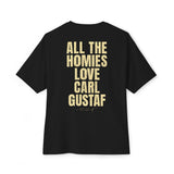 All The Homies Love Carl Gustaf - Medium Weight Oversized Tee