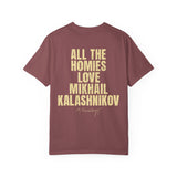 All The Homies Love Mikhail Kalashnikov — Comfort Colors Tee
