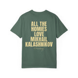 All The Homies Love Mikhail Kalashnikov — Comfort Colors Tee