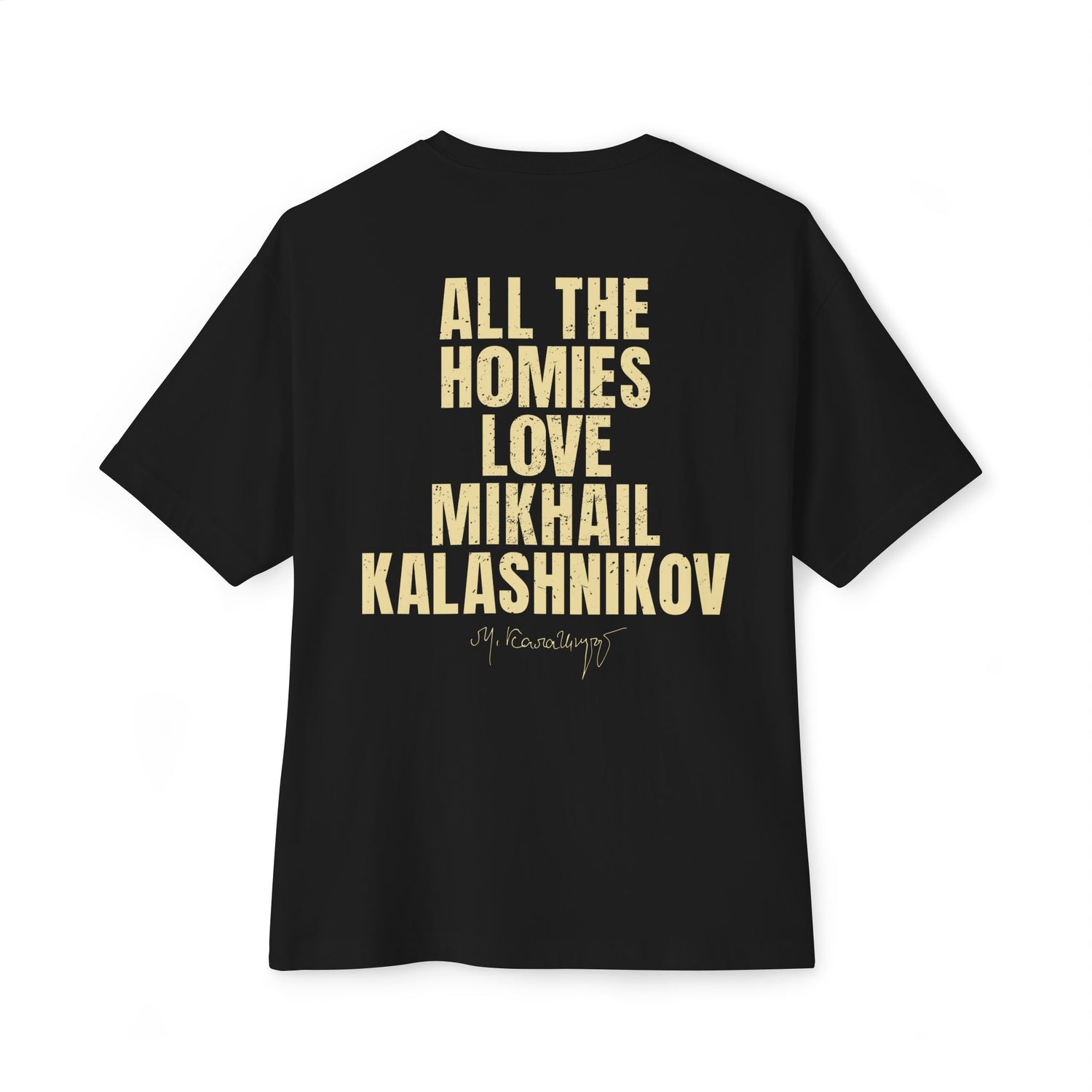 All The Homies Love Mikal Kalishikinov — Medium Weight Oversized Tee