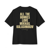 All The Homies Love Mikal Kalishikinov — Medium Weight Oversized Tee