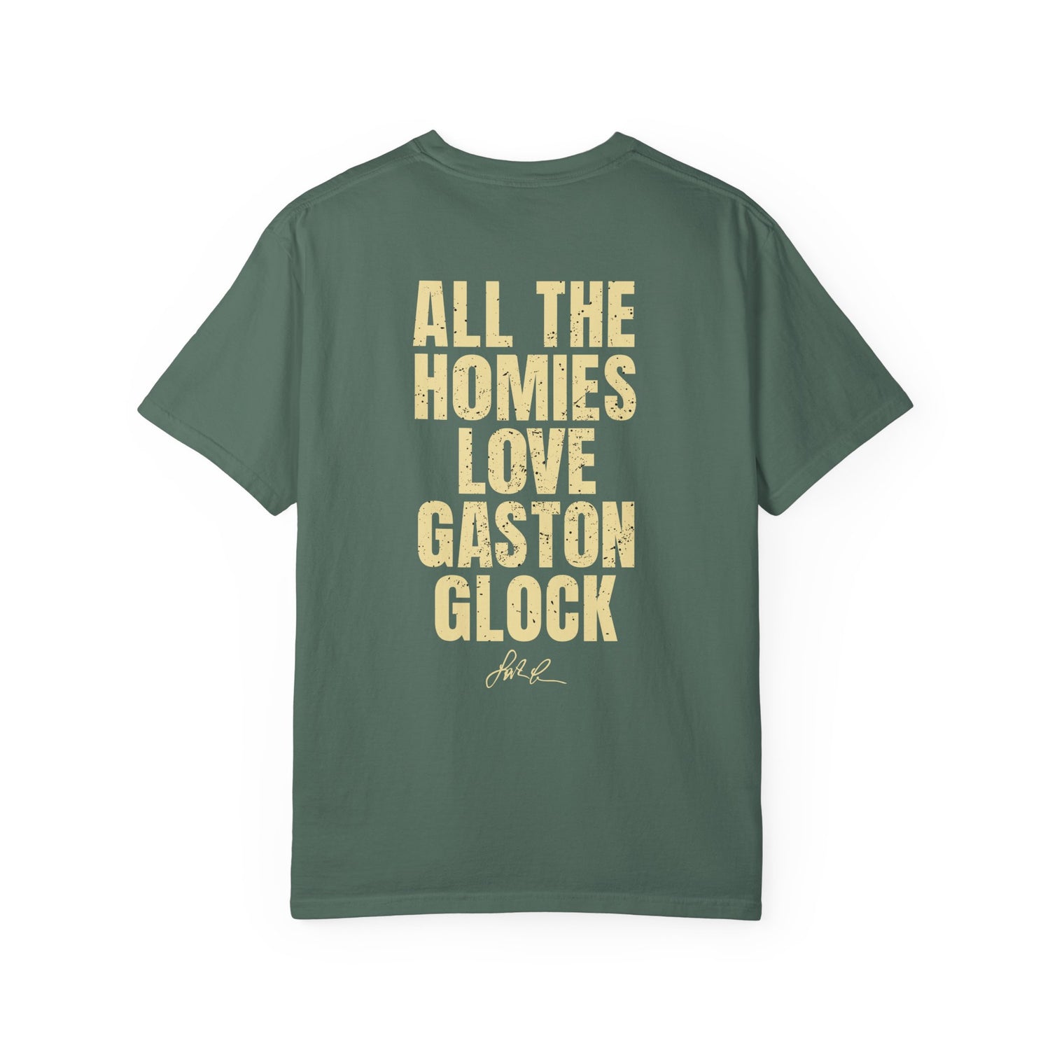 All The Homies Love Gaston Glock — Comfort Colors Tee