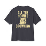 All The Homies Love John Browning - Medium Weight Oversized Tee