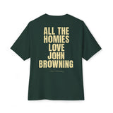 All The Homies Love John Browning - Medium Weight Oversized Tee