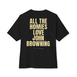 All The Homies Love John Browning - Medium Weight Oversized Tee