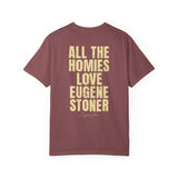 All The Homies Love Eugene Stoner — Comfort Colors Tee